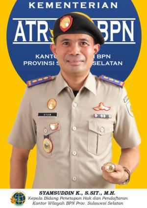 Ir. Syamsuddin K., S.SiT., M.H., QRMO., Pelaksana Tugas Kepala Kantor Wilayah Badan Pertanahan Nasional Provinsi Sulawesi Selatan