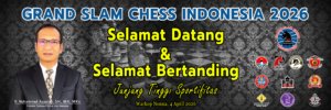 Seri 3 Grand Slam Chess Indonesia Musim 1 akan Check Mate pada 4 April 2026